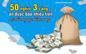 50k-danh-3-cang-an-duoc-bao-nhieu-soicau3mien